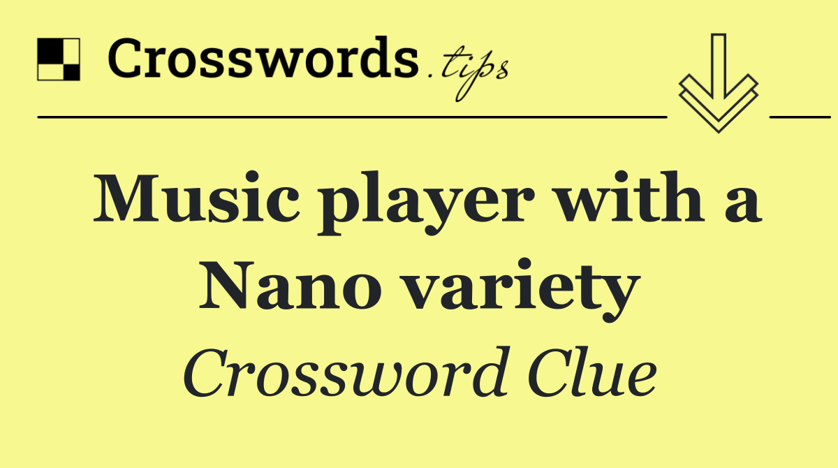Music player with a Nano variety