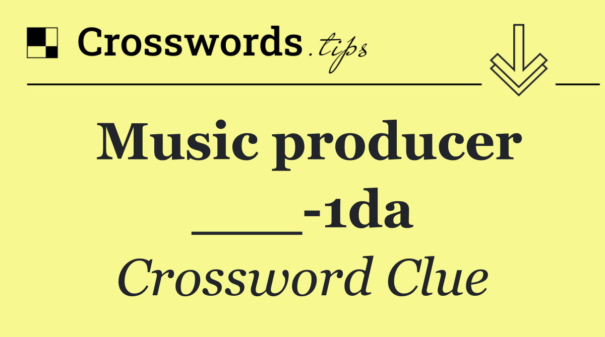 Music producer ___ 1da