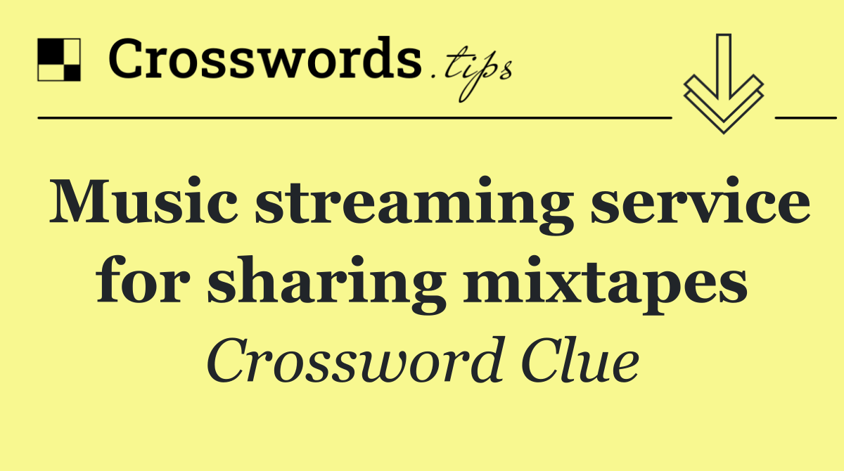 Music streaming service for sharing mixtapes