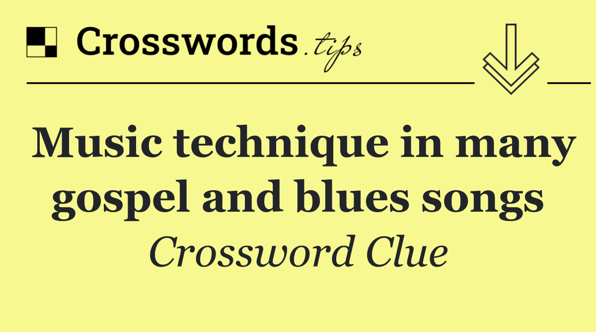 Music technique in many gospel and blues songs