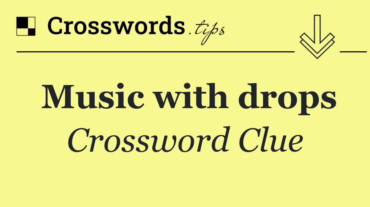 Music with drops