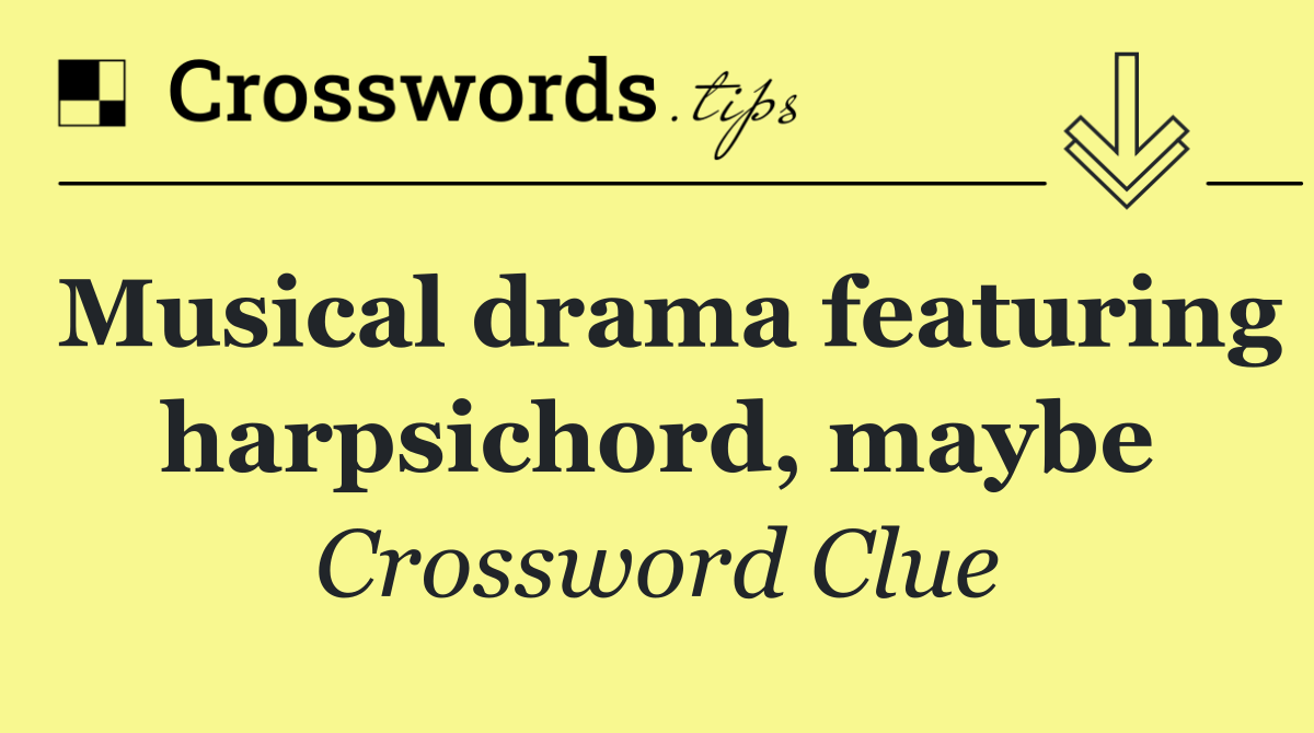 Musical drama featuring harpsichord, maybe