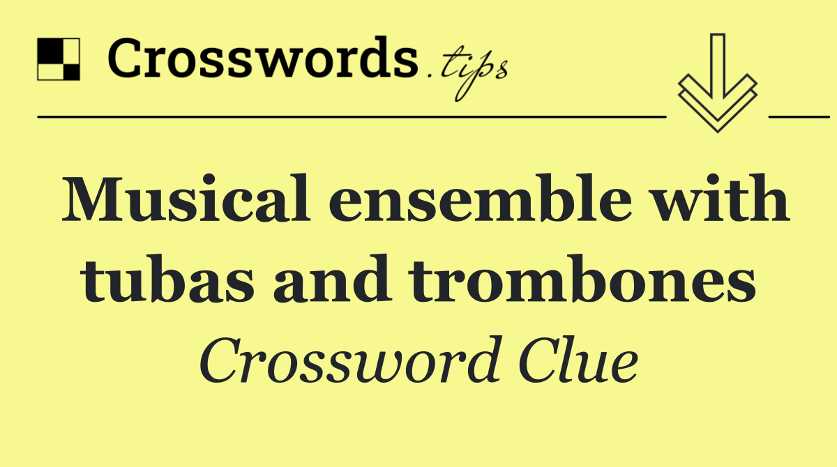 Musical ensemble with tubas and trombones