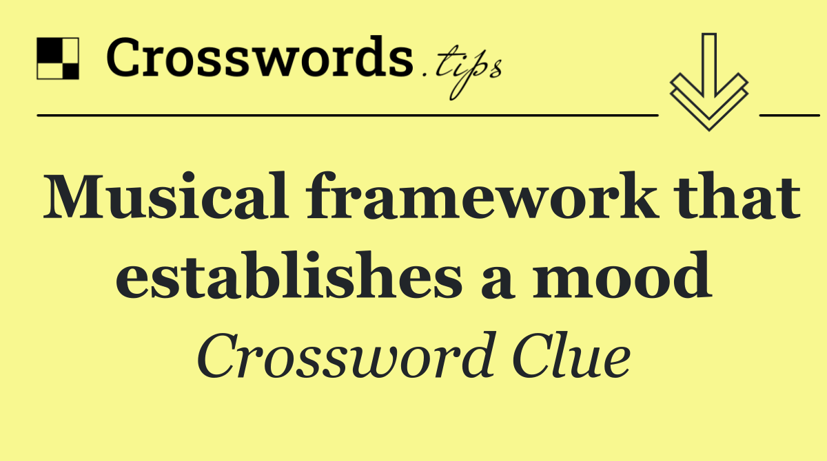 Musical framework that establishes a mood
