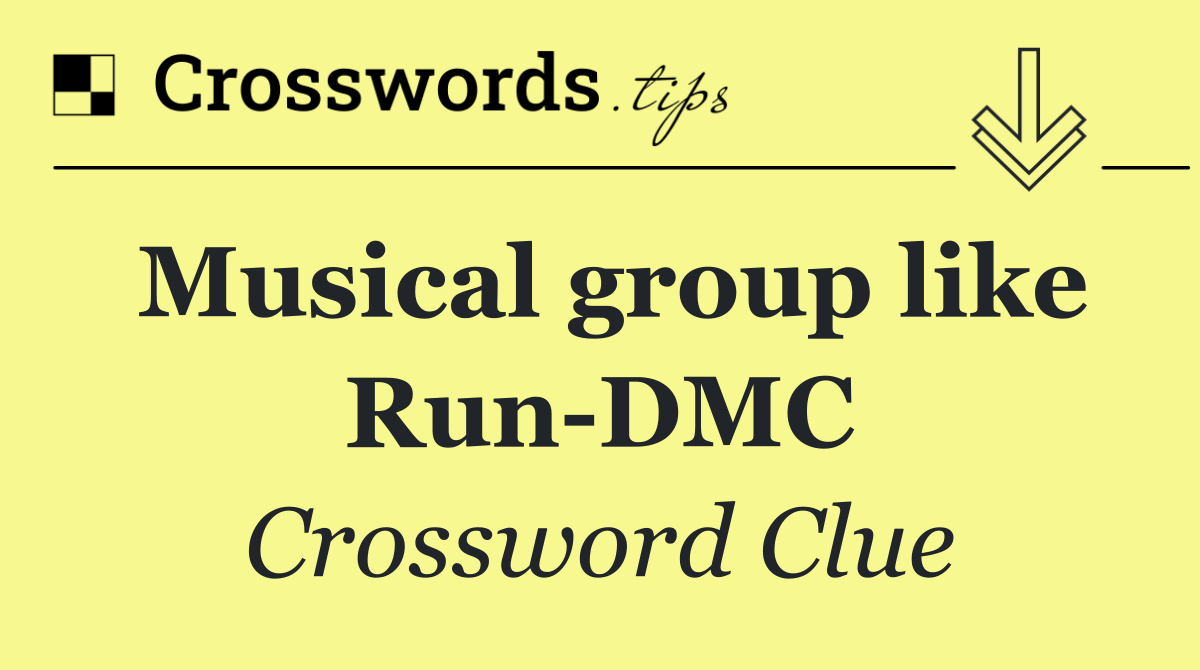 Musical group like Run DMC