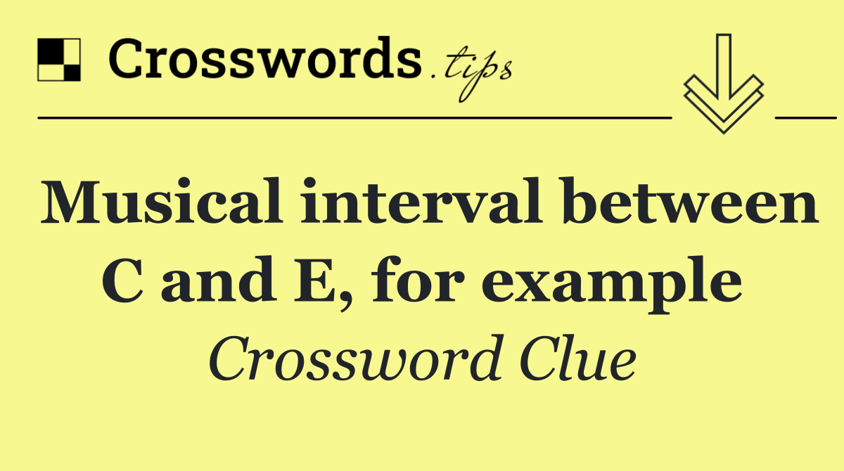 Musical interval between C and E, for example