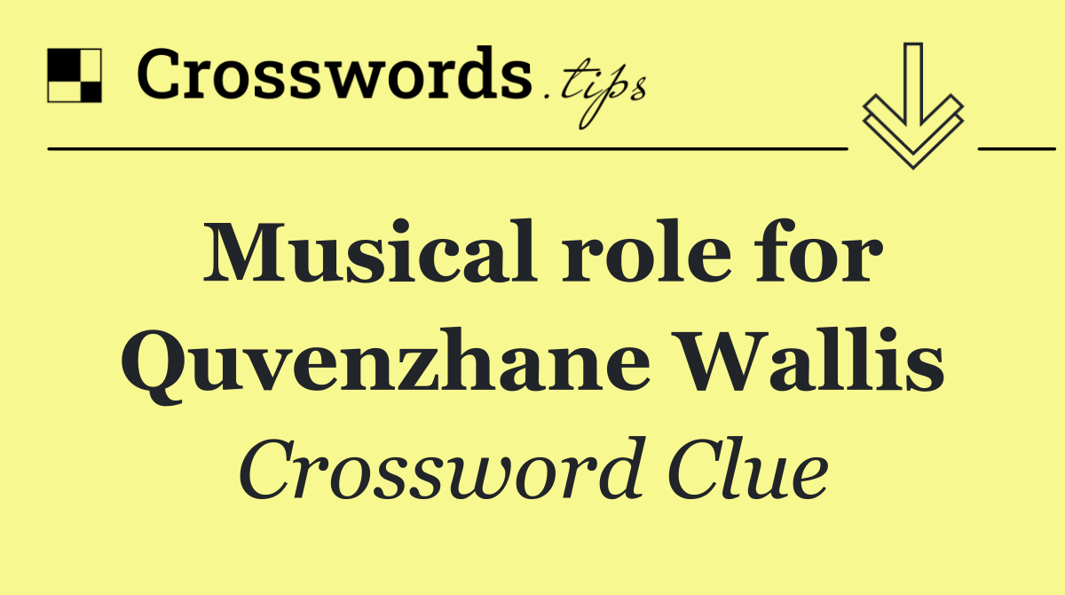 Musical role for Quvenzhane Wallis