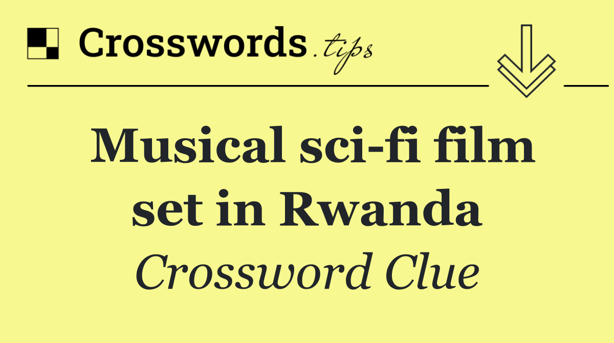 Musical sci fi film set in Rwanda