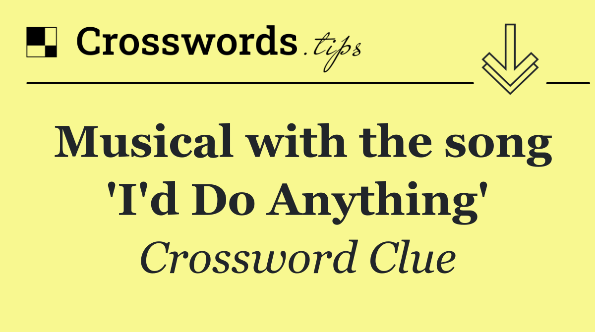 Musical with the song 'I'd Do Anything'