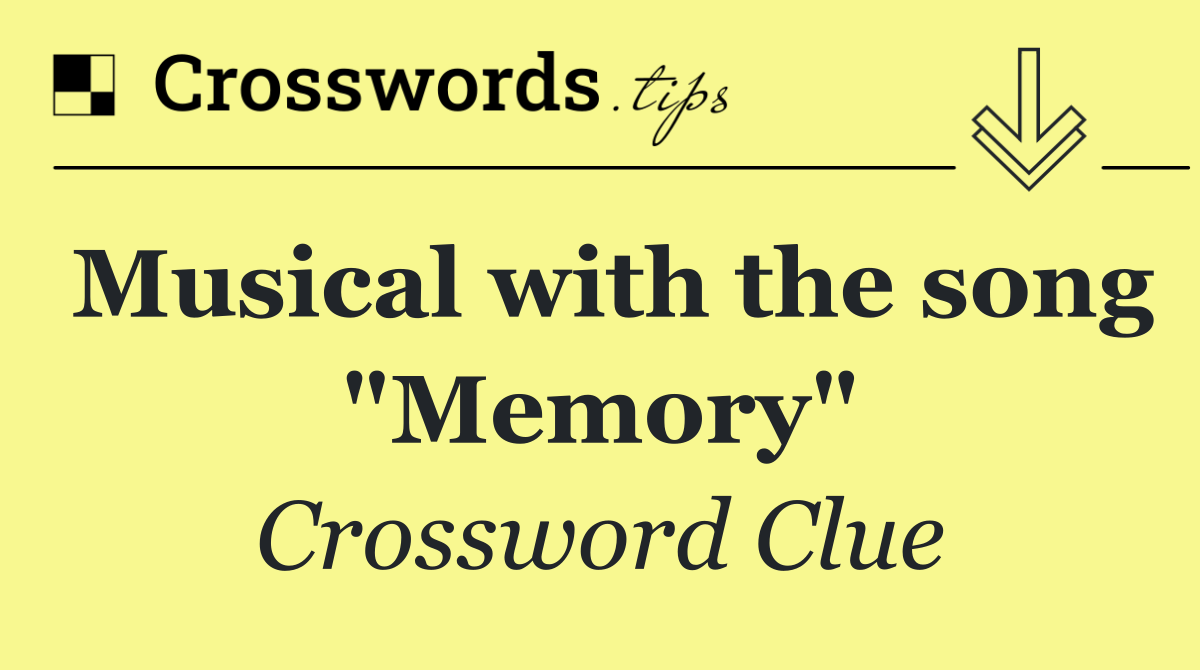 Musical with the song "Memory"