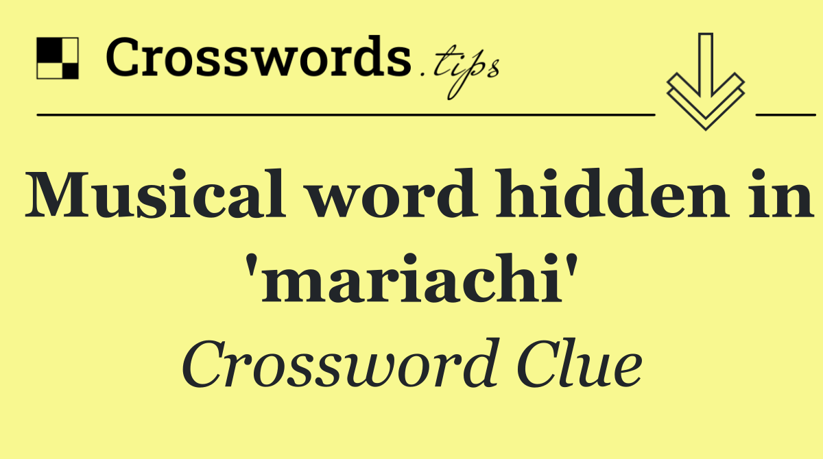 Musical word hidden in 'mariachi'