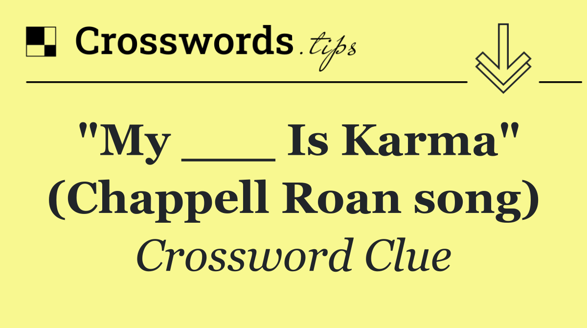 "My ___ Is Karma" (Chappell Roan song)