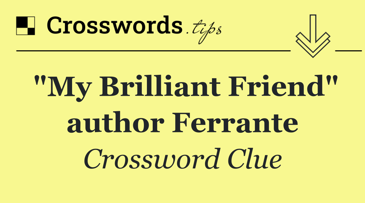 "My Brilliant Friend" author Ferrante