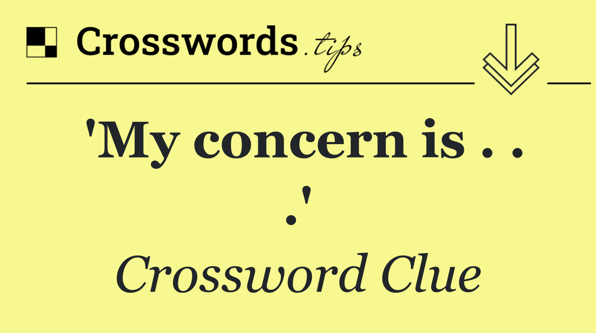 'My concern is . . .'