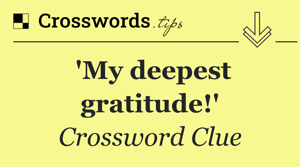 'My deepest gratitude!'
