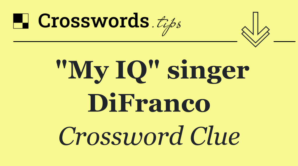 "My IQ" singer DiFranco