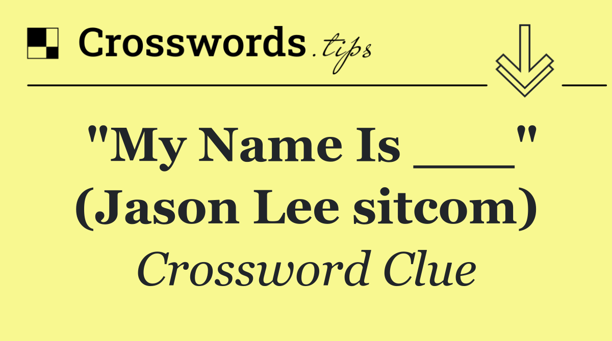 "My Name Is ___" (Jason Lee sitcom)