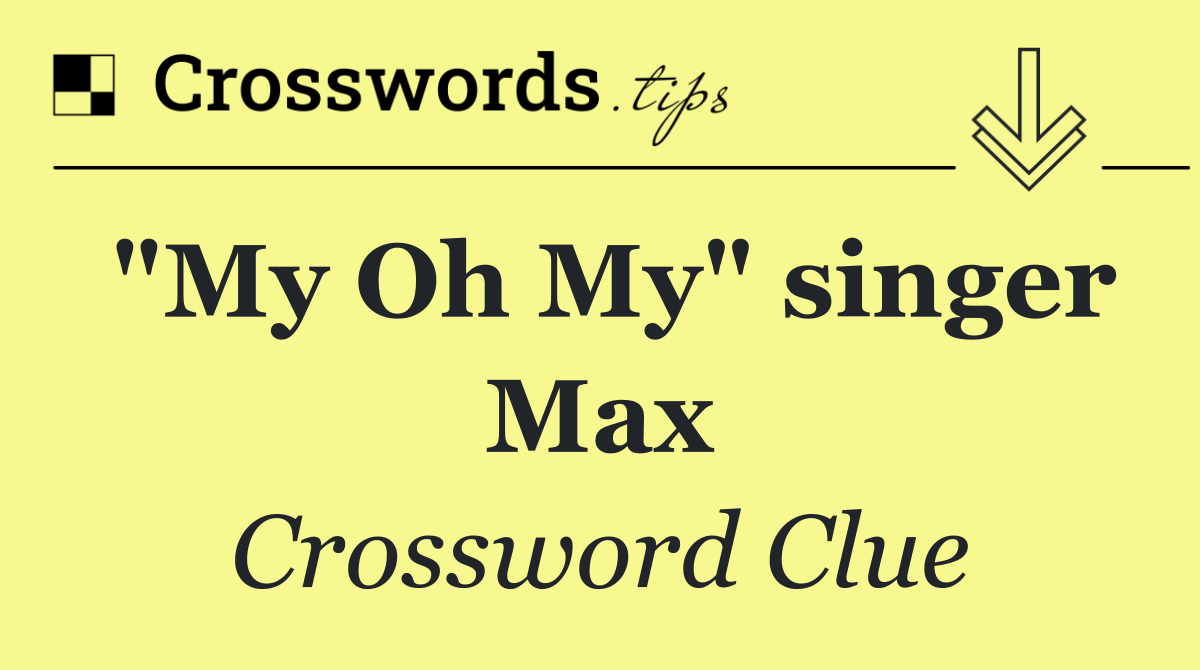 "My Oh My" singer Max