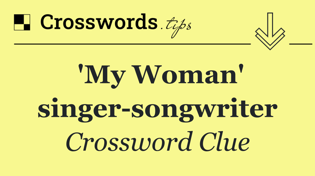 'My Woman' singer songwriter