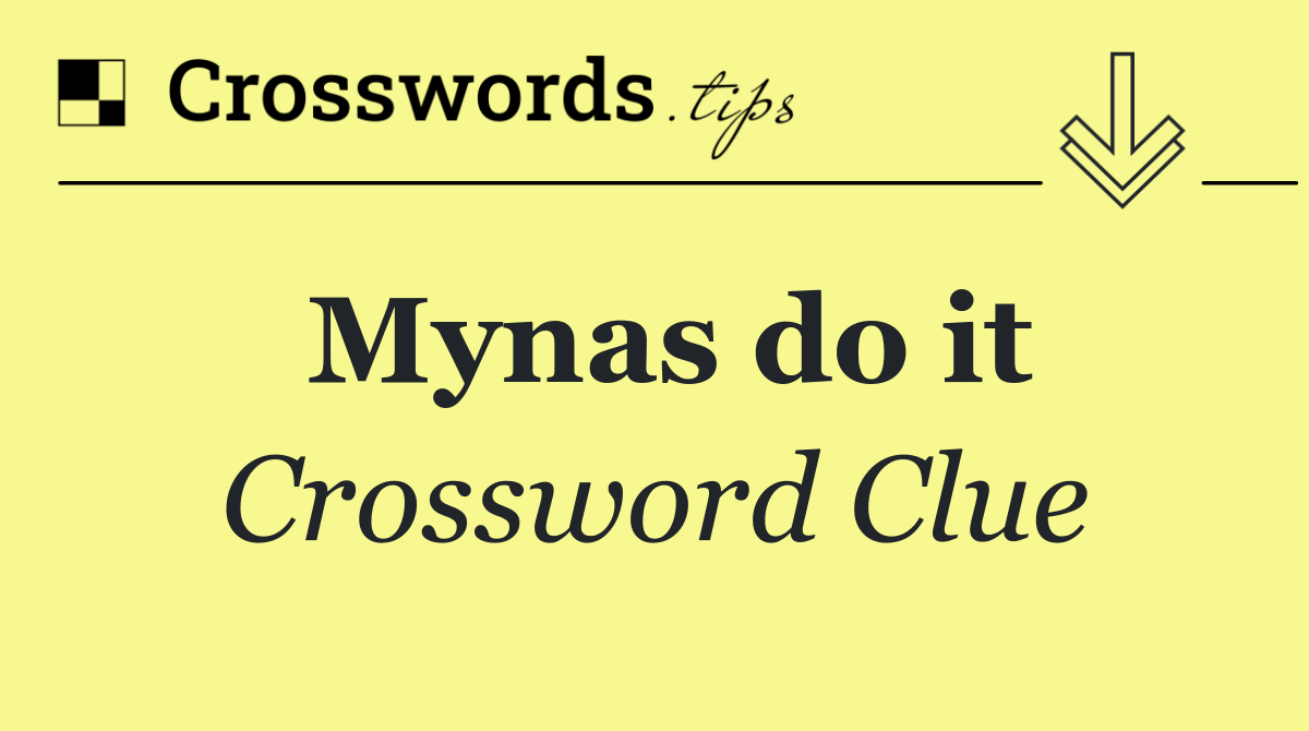 Mynas do it