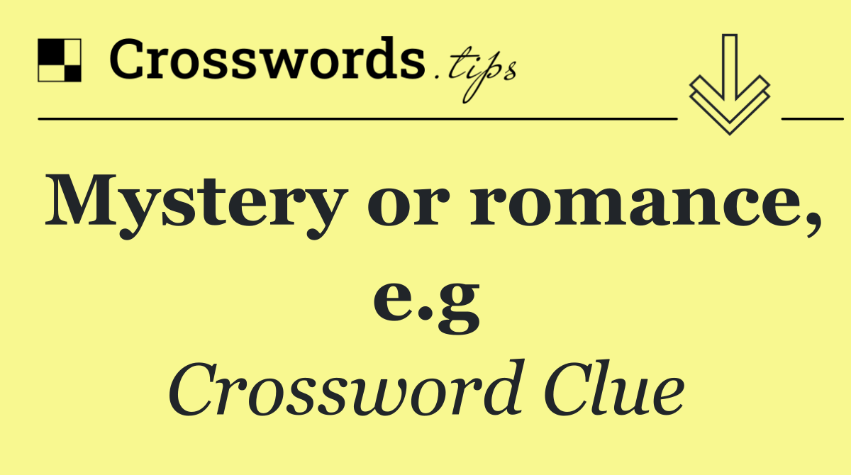 Mystery or romance, e.g