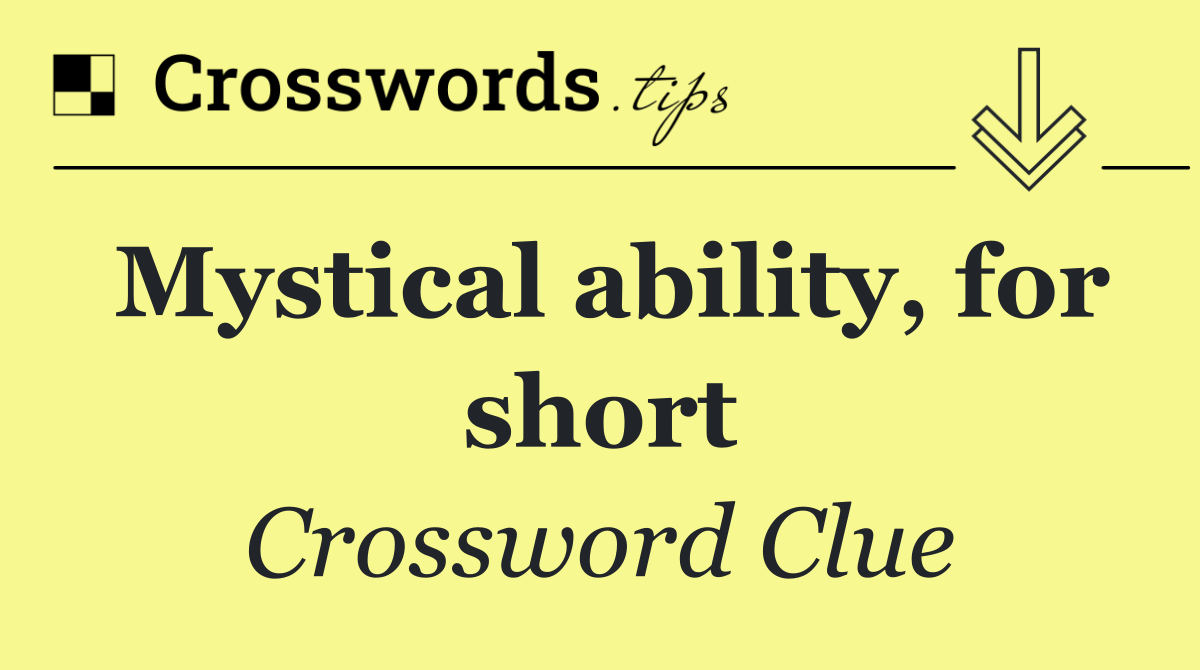 Mystical ability, for short