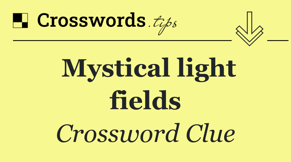 Mystical light fields
