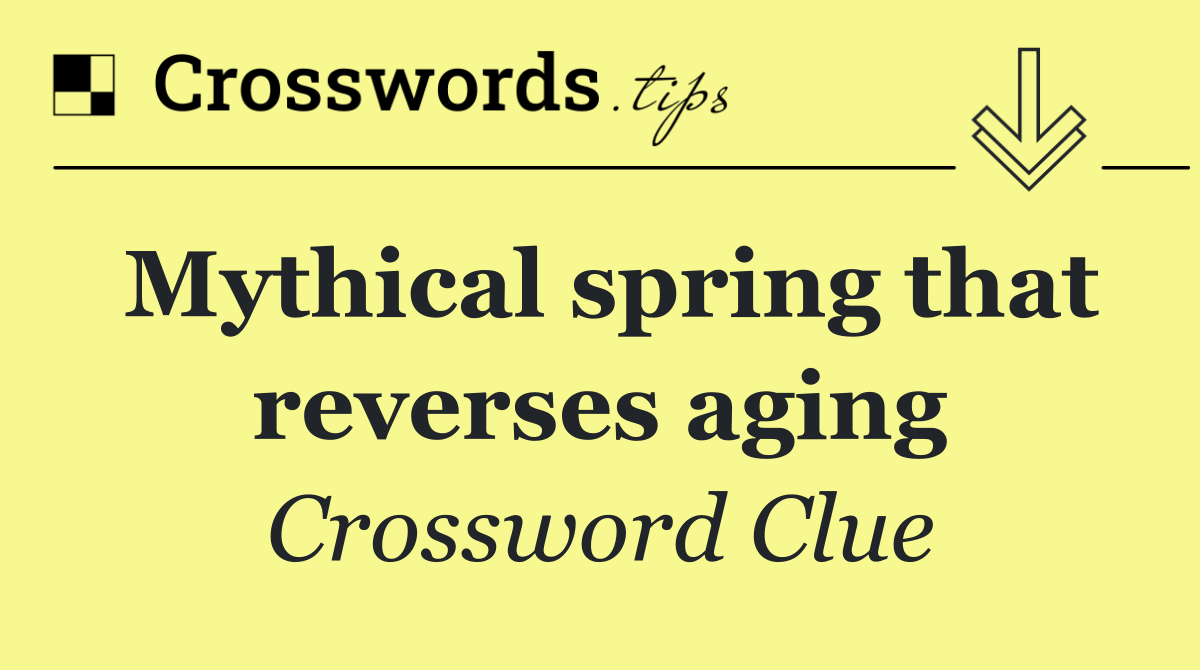 Mythical spring that reverses aging