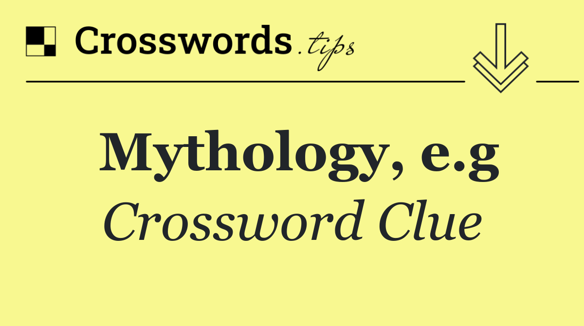 Mythology, e.g