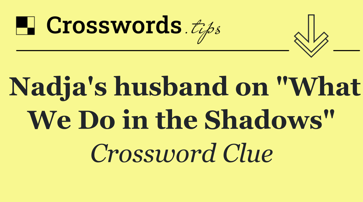 Nadja's husband on "What We Do in the Shadows"