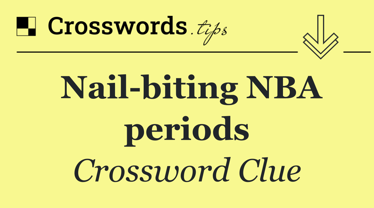Nail biting NBA periods