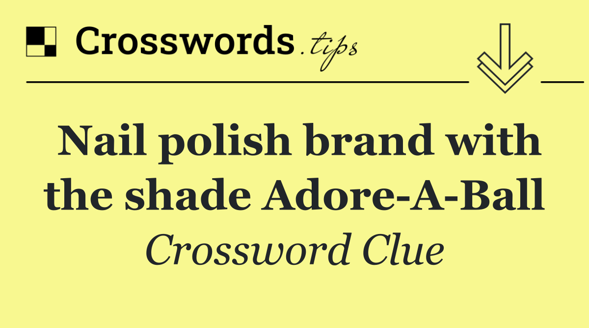 Nail polish brand with the shade Adore A Ball