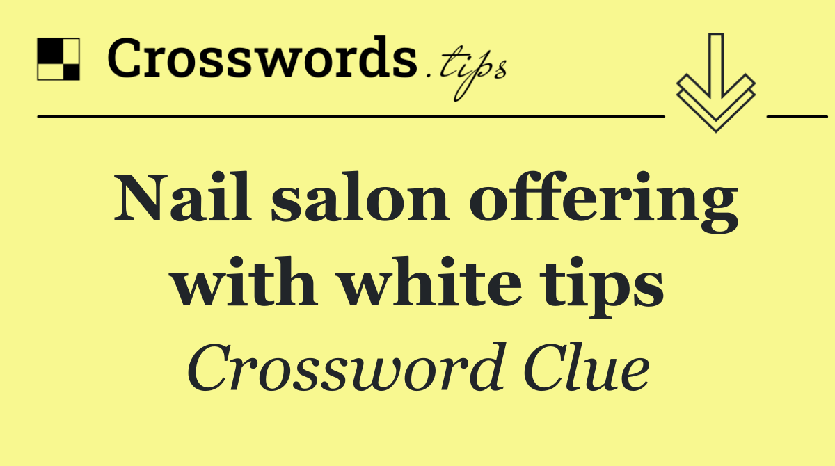Nail salon offering with white tips