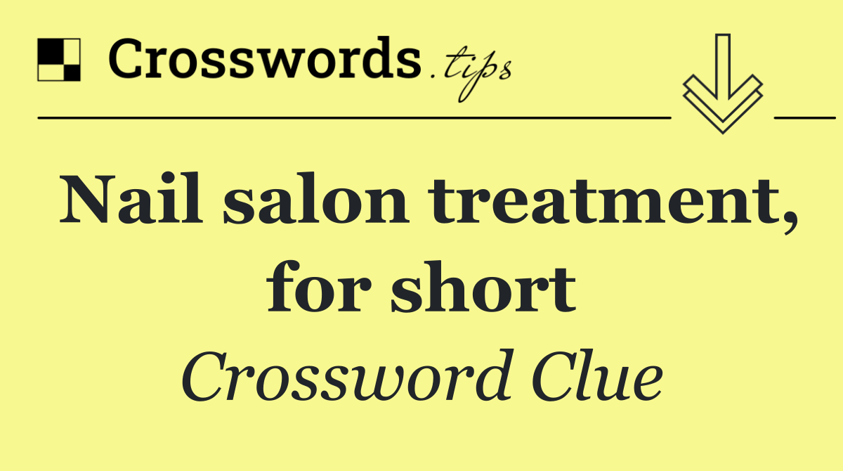 Nail salon treatment, for short