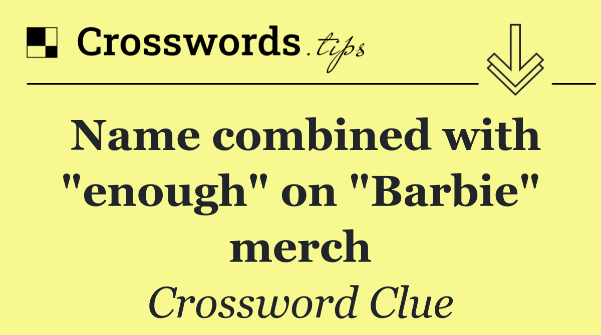Name combined with "enough" on "Barbie" merch