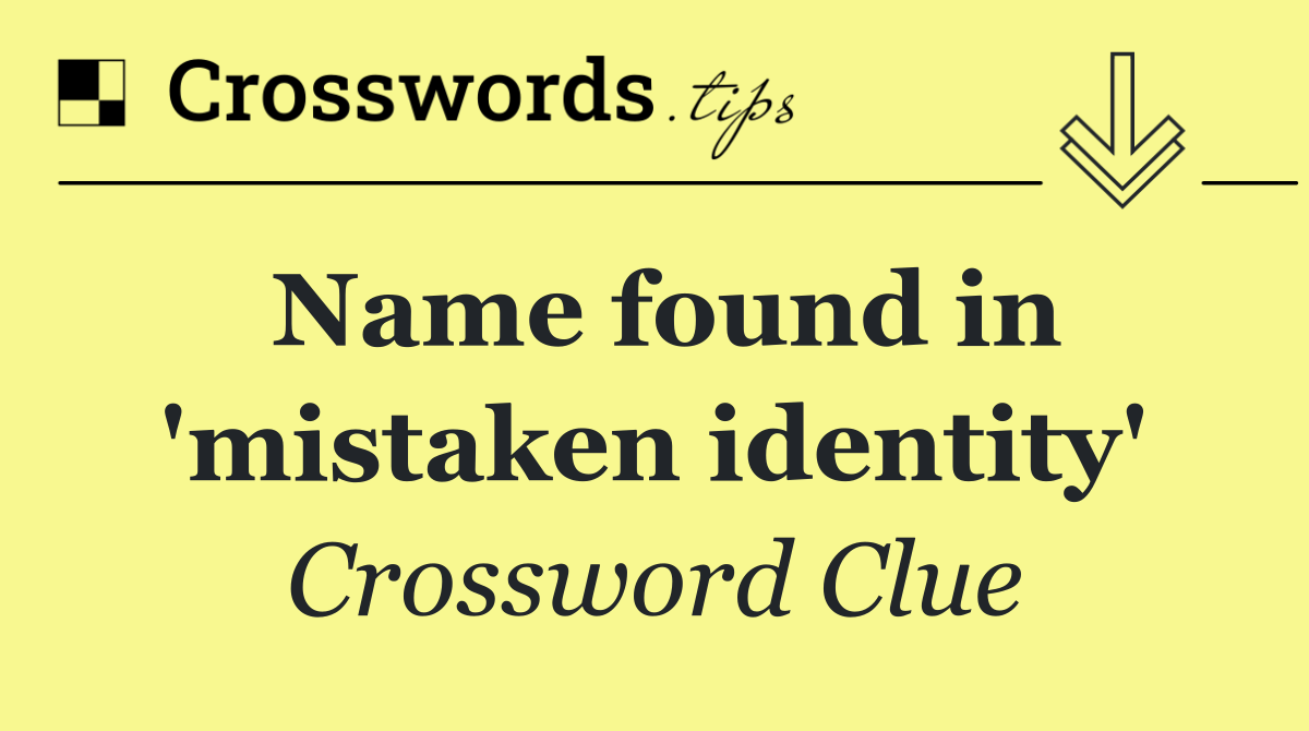 Name found in 'mistaken identity'