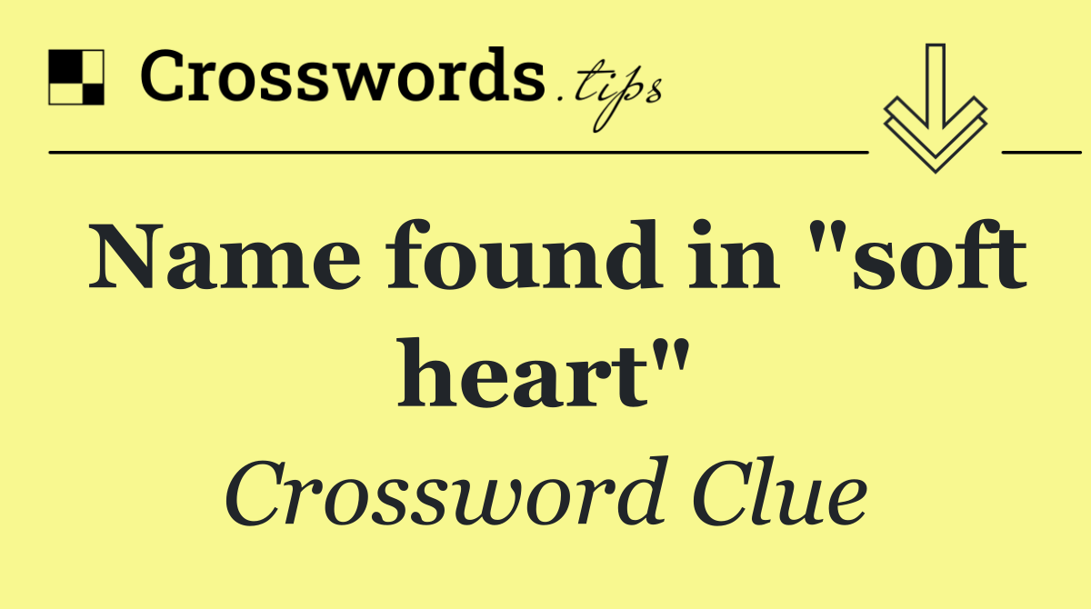 Name found in "soft heart"
