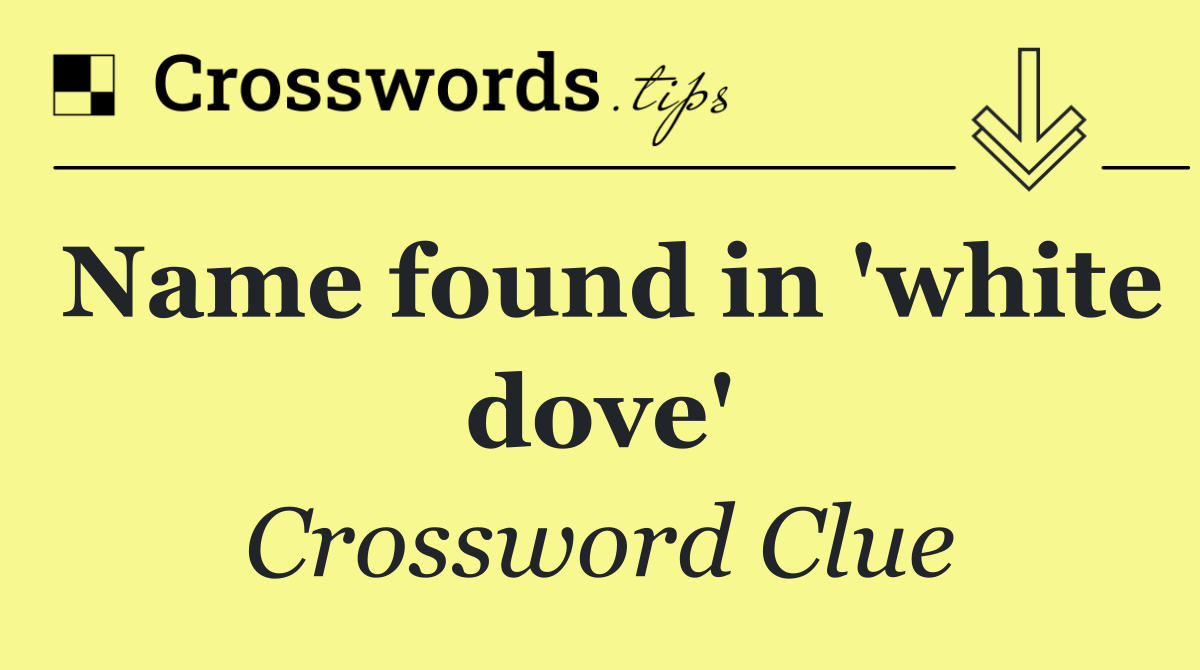 Name found in 'white dove'