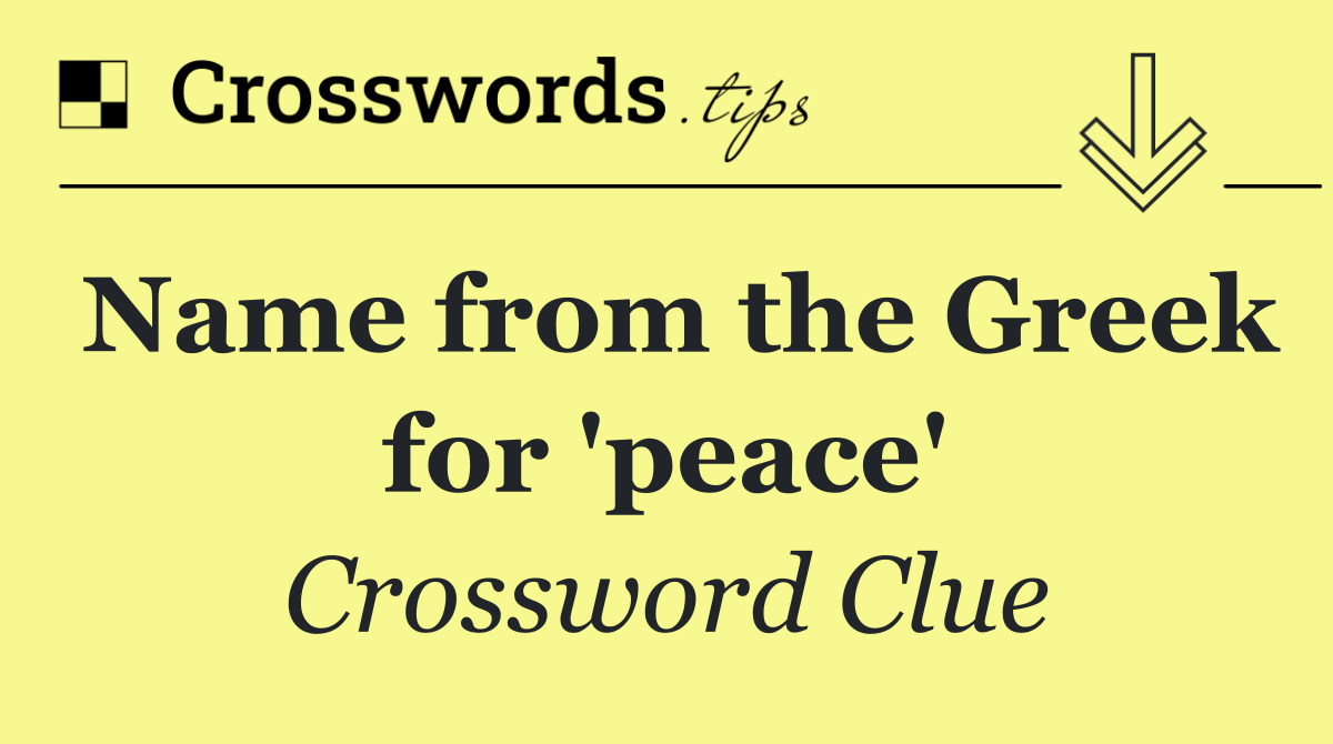 Name from the Greek for 'peace'