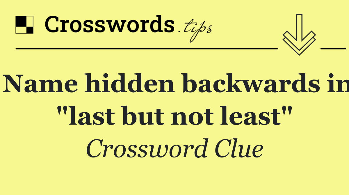 Name hidden backwards in "last but not least"