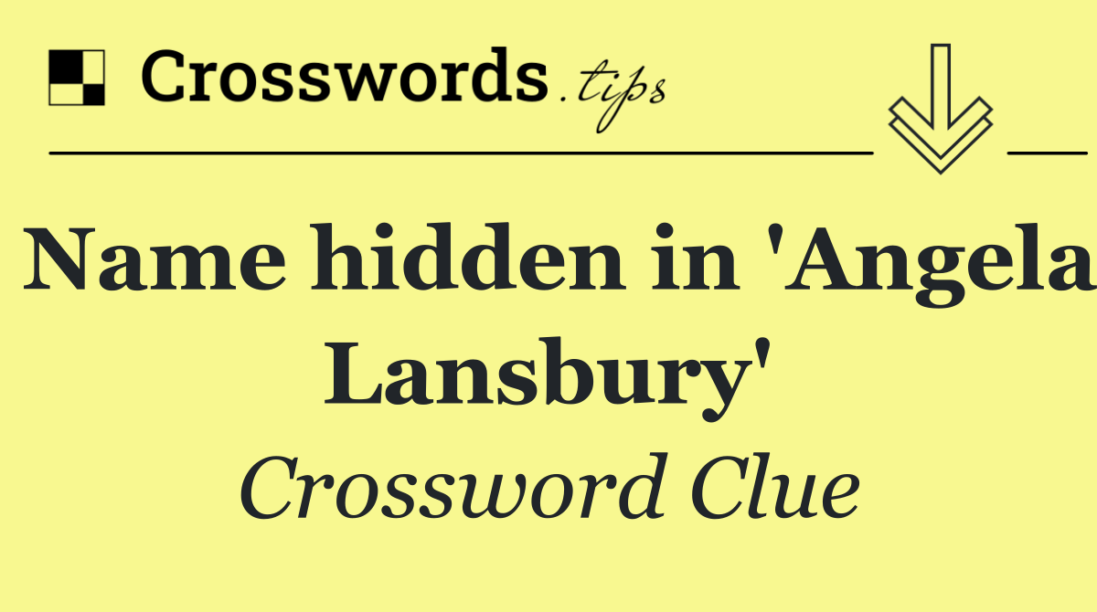 Name hidden in 'Angela Lansbury'