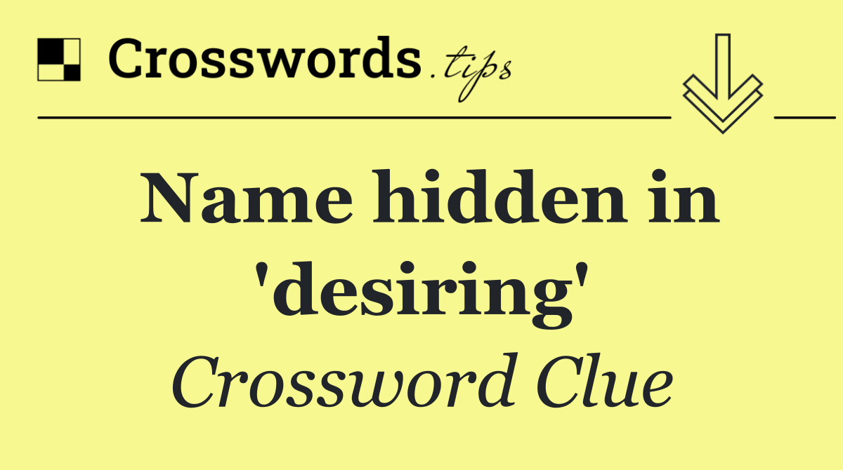 Name hidden in 'desiring'