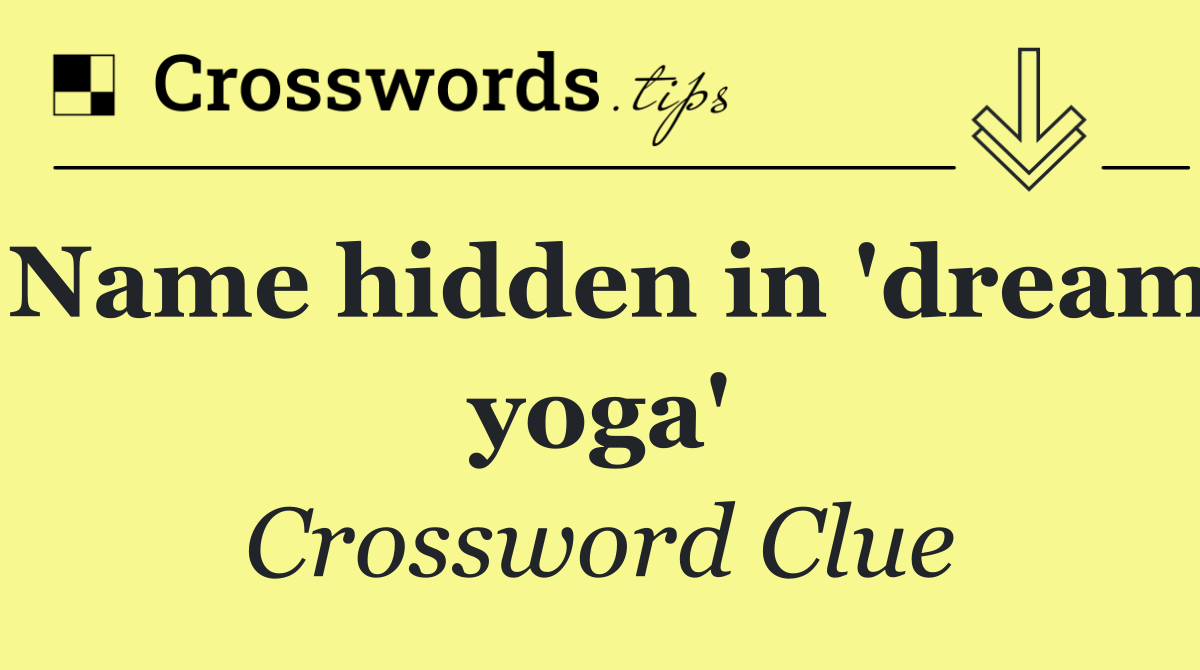 Name hidden in 'dream yoga'