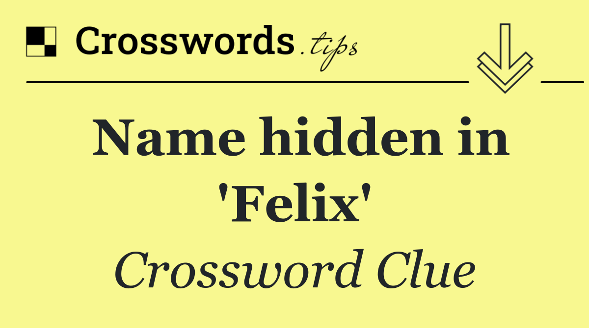 Name hidden in 'Felix'