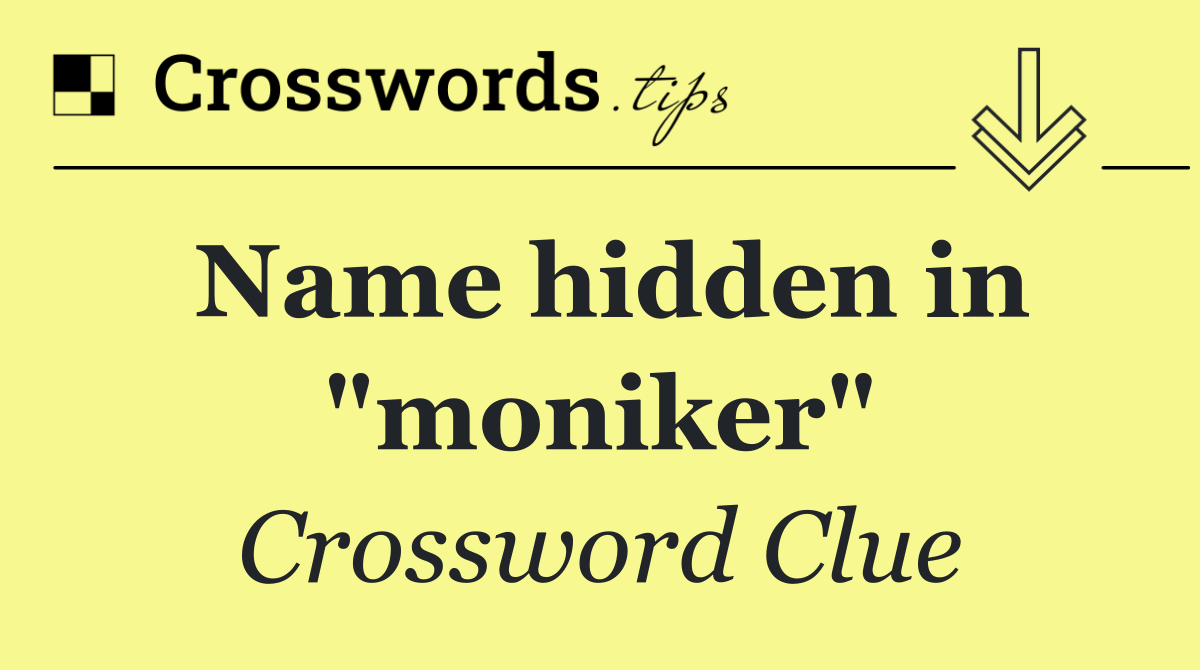 Name hidden in "moniker"