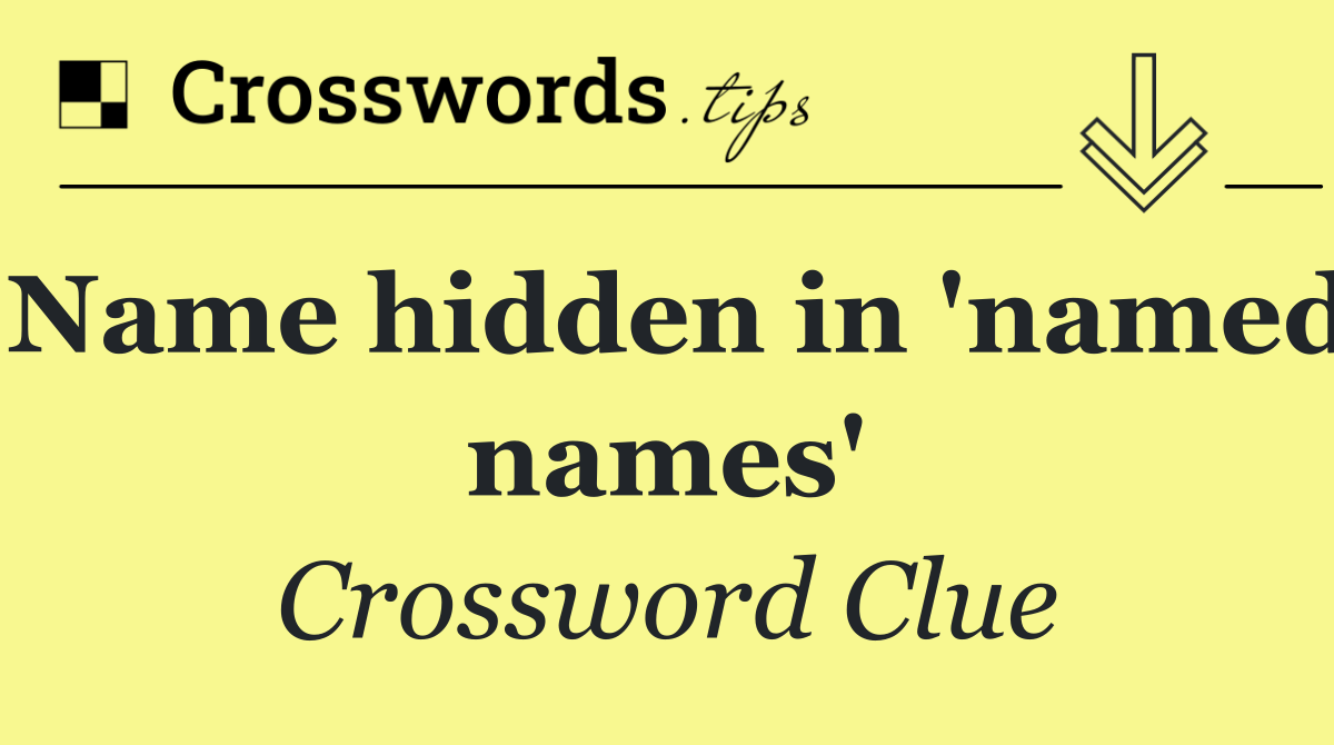 Name hidden in 'named names'