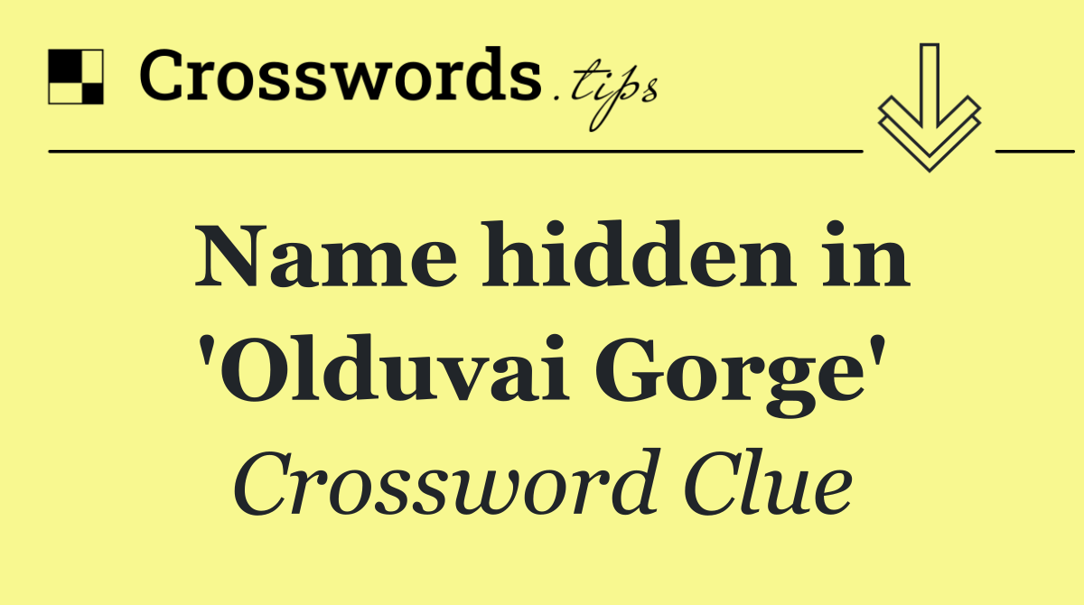 Name hidden in 'Olduvai Gorge'