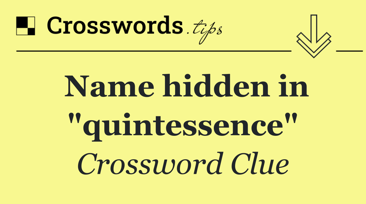 Name hidden in "quintessence"