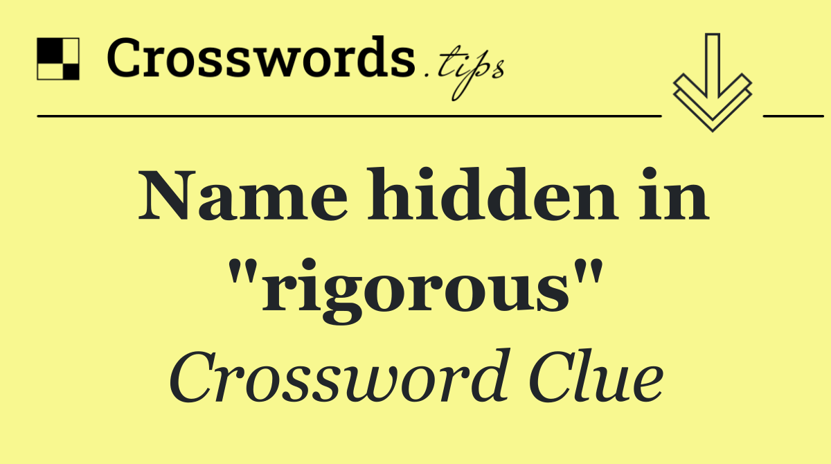 Name hidden in "rigorous"