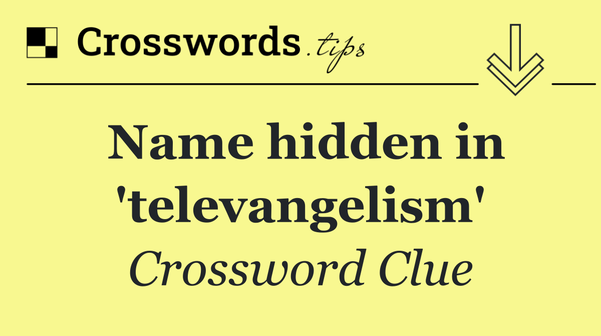 Name hidden in 'televangelism'